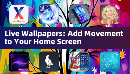 Fonds d'écran en direct: Ajoutez du mouvement à votre écran d'accueil