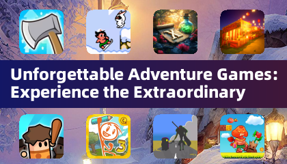 Unforgettable Adventure Games: Experience the Extraordinary