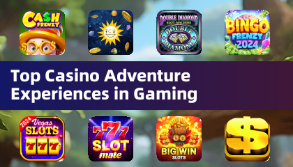 Top Casino Adventure Experiences in Gaming