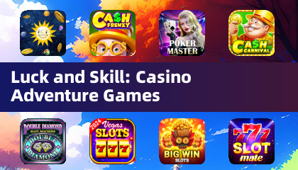 Luck and Skill: Casino Adventure Games