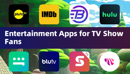 Entertainment Apps for TV Show Fans