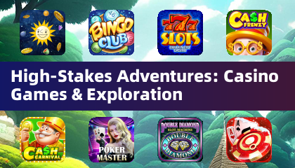 High-Stakes Adventures: Casino Games & Exploration