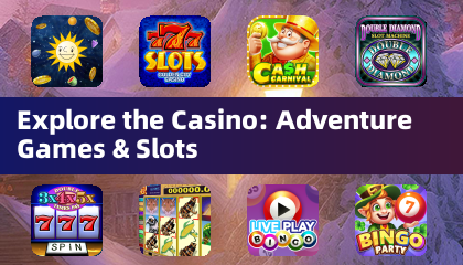 Explore the Casino: Adventure Games & Slots