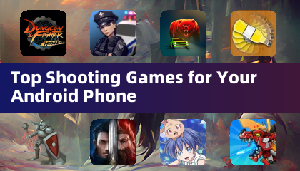 Top Shooting Games for Your Android Phone