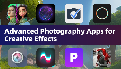 Advanced Photography Apps for Creative Effects