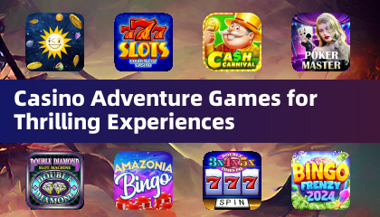 Casino Adventure Games for Thrilling Experiences