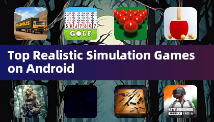 Top Realistic Simulation Games on Android