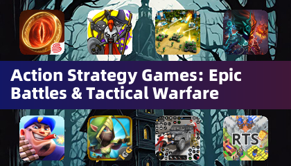 Action Strategy Games: Epic Battles & Tactical Warfare