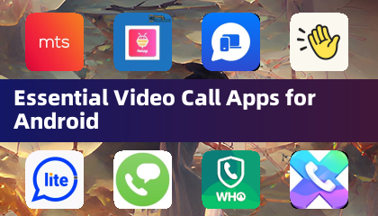 Essential Video Call Apps for Android