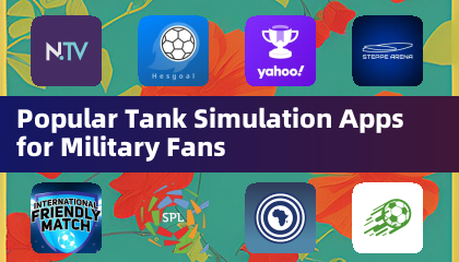 Popular Tank Simulation Apps for Military Fans