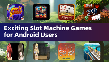 Juegos de máquinas tragamonedas emocionantes para usuarios de Android