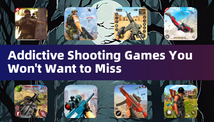 Addictive Shooting Games You Won't Want to Miss
