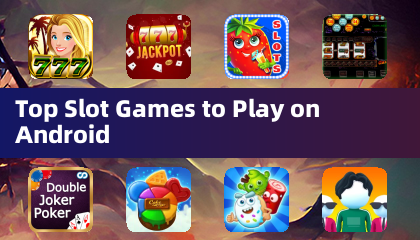 Androidでプレイできるおすすめスロットゲーム
